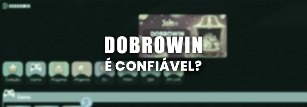 A Dobrowin é Confiável e Segura? | Análise do Cassino em 2023